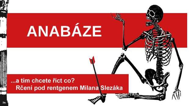 Rčení pod rentgenem Milana Slezáka: Anabáze.